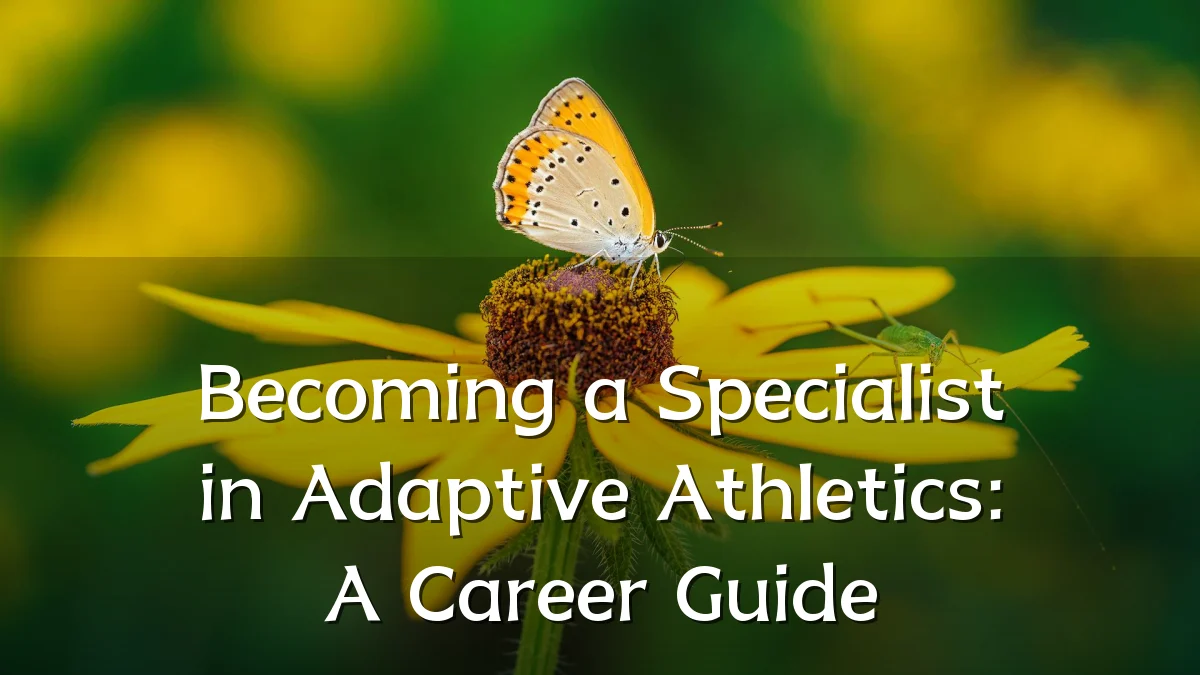 Becoming a Specialist in Adaptive Athletics: A Career Guide