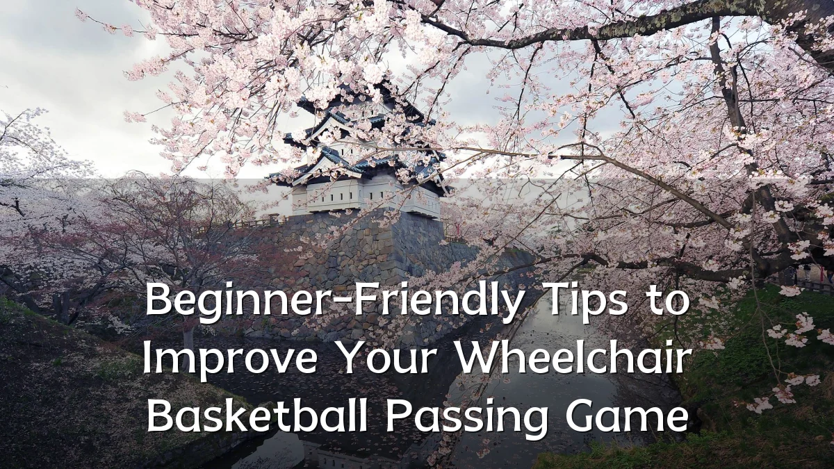 Beginner-Friendly Tips to Improve Your Wheelchair Basketball Passing Game