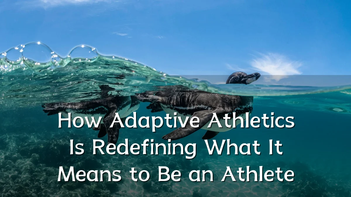 How Adaptive Athletics Is Redefining What It Means to Be an Athlete
