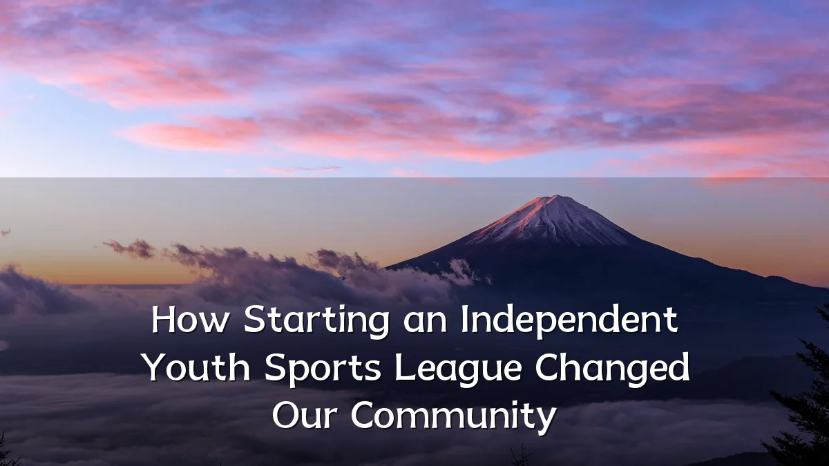 How Starting an Independent Youth Sports League Changed Our Community