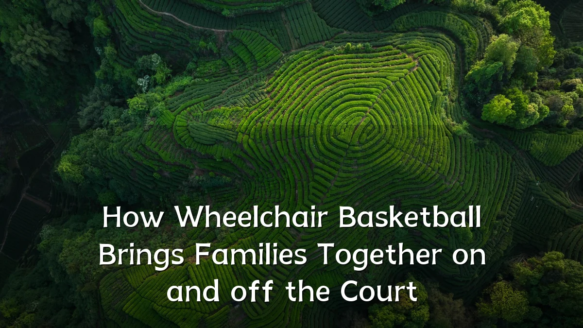 How Wheelchair Basketball Brings Families Together on and off the Court