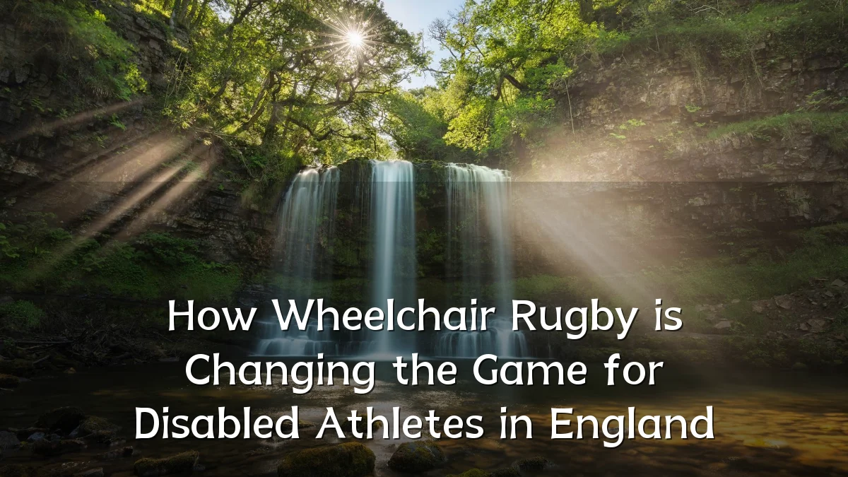 How Wheelchair Rugby is Changing the Game for Disabled Athletes in England
