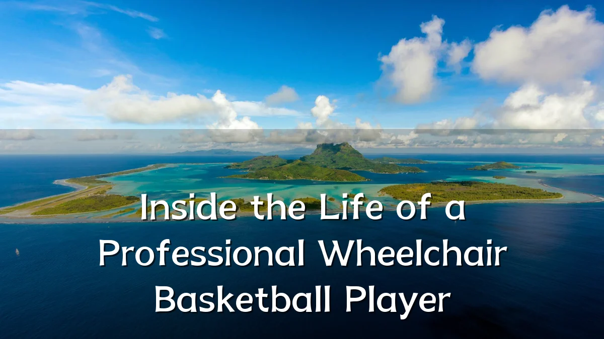 Inside the Life of a Professional Wheelchair Basketball Player