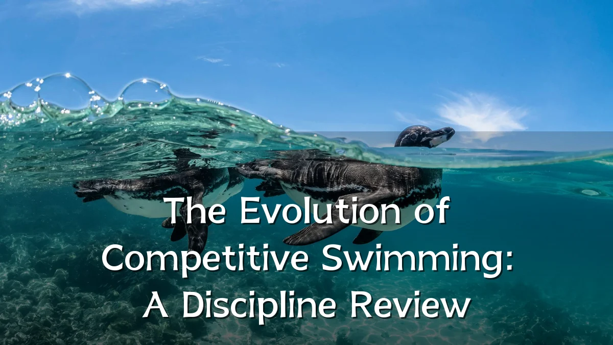 The Evolution of Competitive Swimming: A Discipline Review