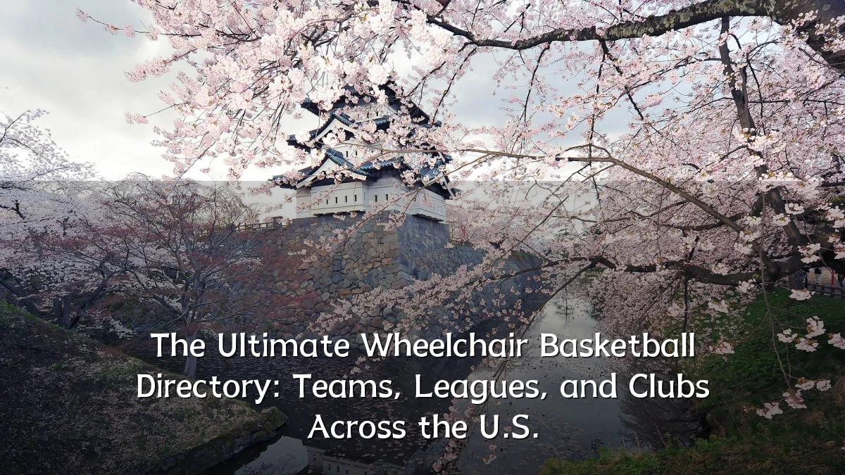 The Ultimate Wheelchair Basketball Directory: Teams, Leagues, and Clubs Across the U.S.