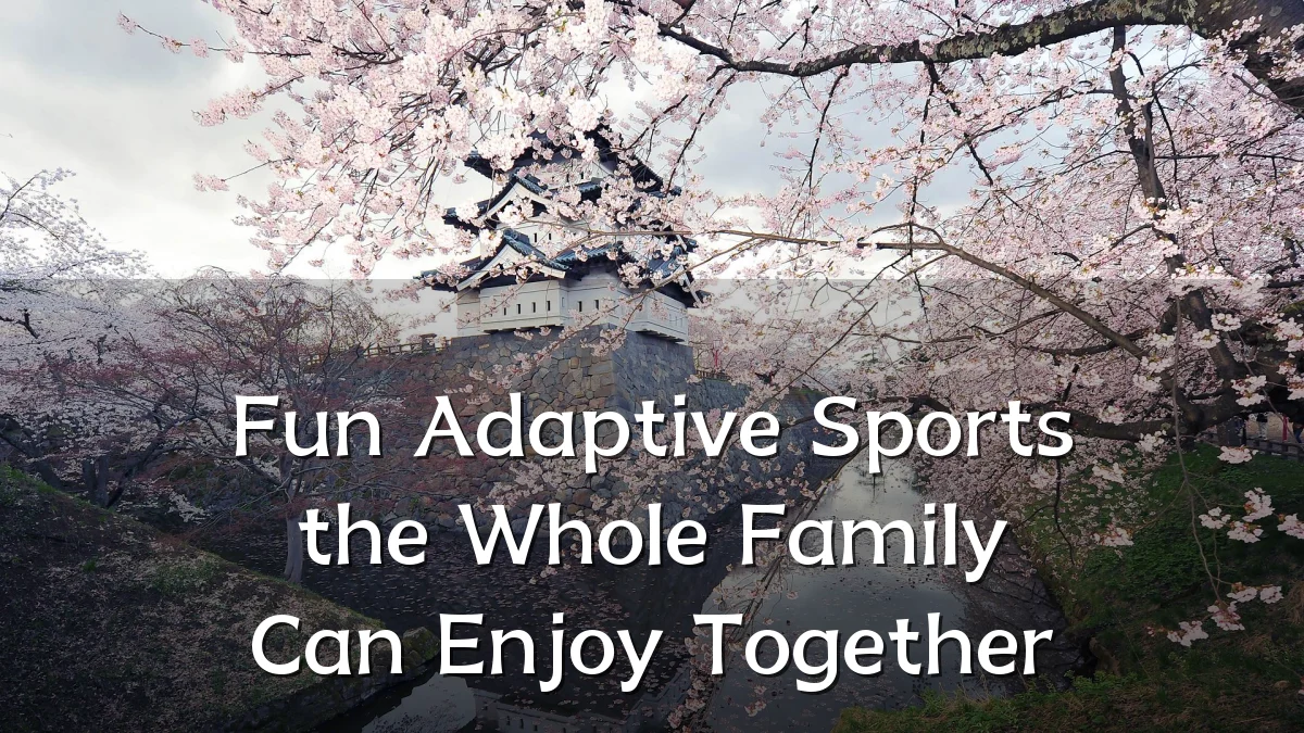 Fun Adaptive Sports the Whole Family Can Enjoy Together