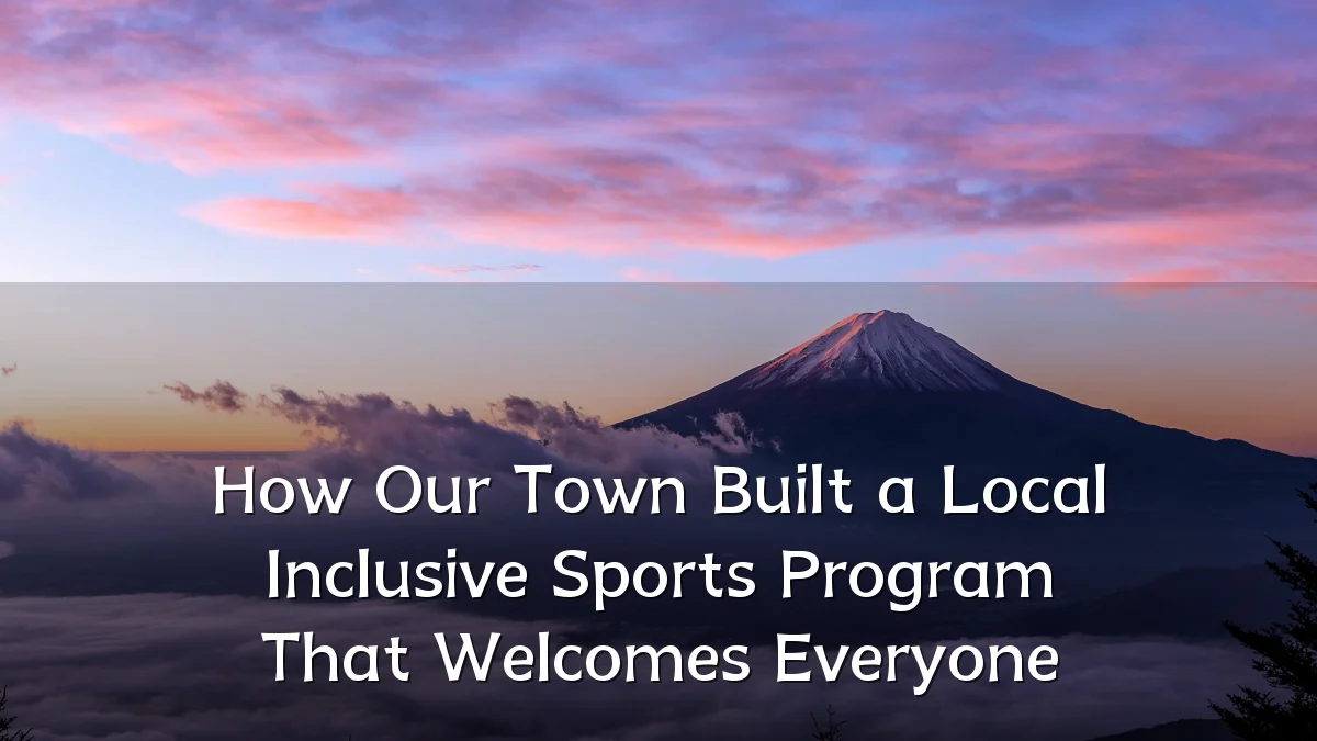 How Our Town Built a Local Inclusive Sports Program That Welcomes Everyone