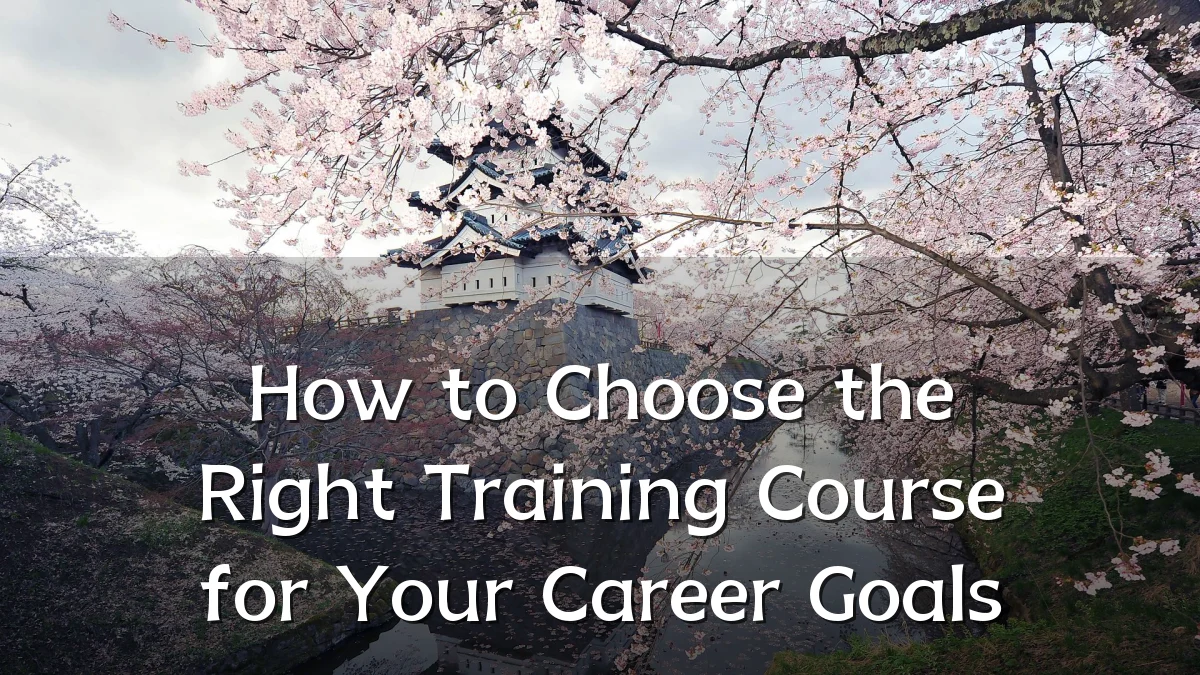 How to Choose the Right Training Course for Your Career Goals