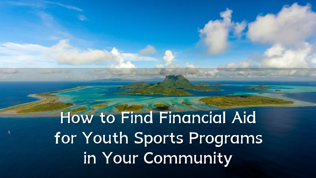 How to Find Financial Aid for Youth Sports Programs in Your Community