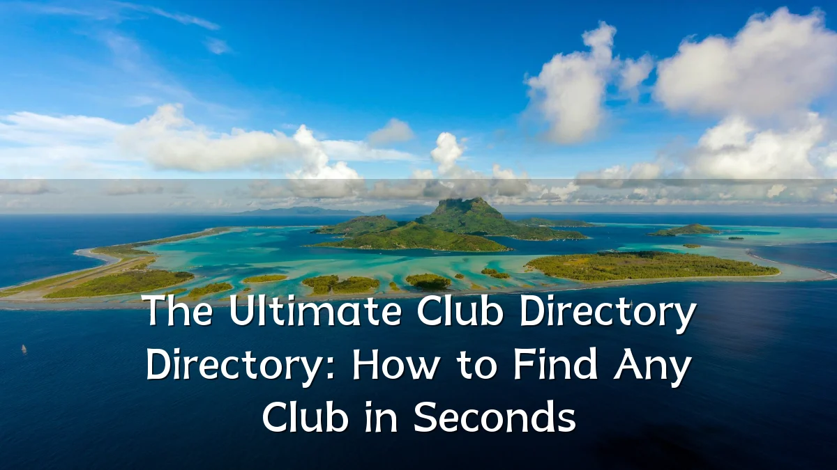 The Ultimate Club Directory Directory: How to Find Any Club in Seconds