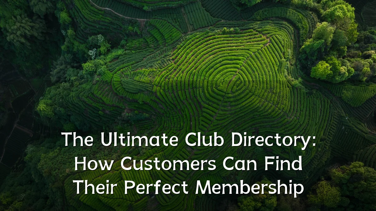 The Ultimate Club Directory: How Customers Can Find Their Perfect Membership