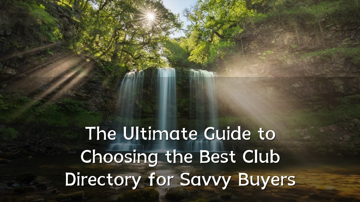 The Ultimate Guide to Choosing the Best Club Directory for Savvy Buyers