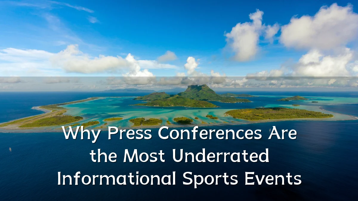 Why Press Conferences Are the Most Underrated Informational Sports Events